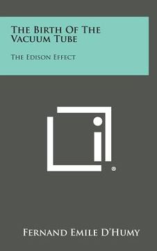 portada The Birth Of The Vacuum Tube: The Edison Effect (en Inglés)