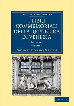 portada I Libri Commemoriali Della Republica di Venezia - Volume 4 (Cambridge Library Collection - Medieval History) (en Italiano)