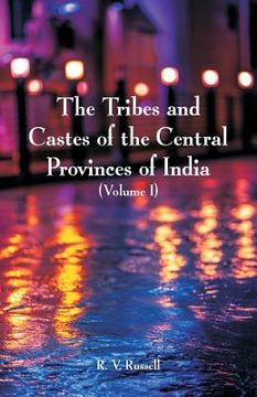 portada The Tribes and Castes of the Central Provinces of India: (Volume I) (in English)