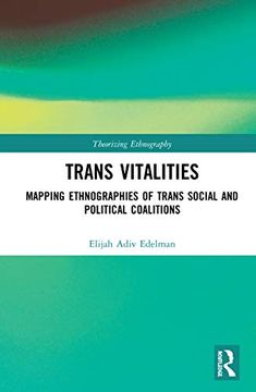 portada Trans Vitalities: Mapping Ethnographies of Trans Social and Political Coalitions (Theorizing Ethnography) 
