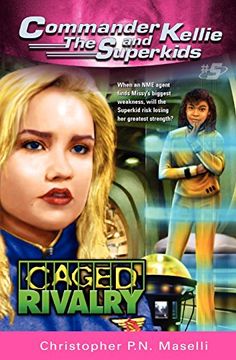portada (Commander Kellie and the Superkids' Novel #5) Caged Rivalry (en Inglés)