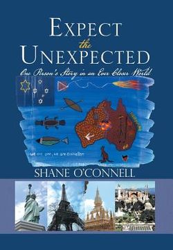 portada Expect the Unexpected: One Person's Story in an Ever Closer World (en Inglés)