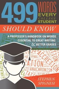 portada 499 Words Every College Student Should Know: A Professor's Handbook on Words Essential to Great Writing and Better Grades