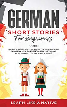 portada German Short Stories for Beginners Book 1: Over 100 Dialogues and Daily Used Phrases to Learn German in Your Car. Have fun & Grow Your Vocabulary,. Learning Lessons (1) (German for Adults) 