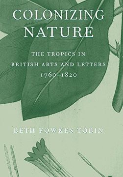 portada Colonizing Nature: The Tropics in British Arts and Letters, 1760-1820 (en Inglés)