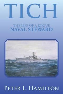 portada Tich: The Life of a Rogue Naval Steward (en Inglés)