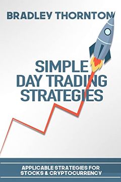 portada Simple day Trading Strategies: A Beginners Guide Into the World of day Trading Strategies ( Applicable for Stocks & Cryptocurrency) (in English)