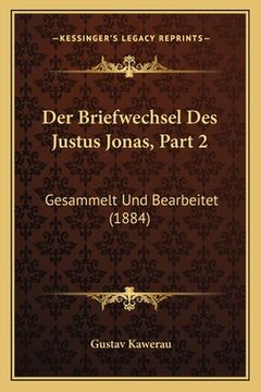 portada Der Briefwechsel Des Justus Jonas, Part 2: Gesammelt Und Bearbeitet (1884) (en Alemán)
