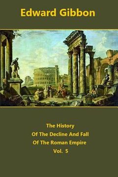 portada The History Of The Decline And Fall Of The Roman Empire volume 5 (en Inglés)
