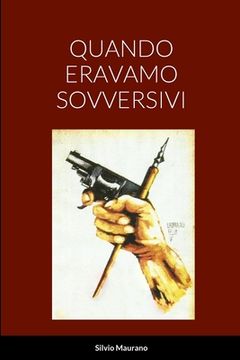 portada Quando Eravamo Sovversivi (en Italiano)