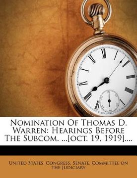 portada nomination of thomas d. warren: hearings before the subcom. ...[oct. 19, 1919].... (en Inglés)