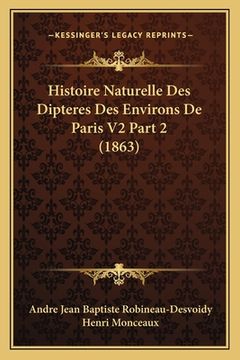 portada Histoire Naturelle Des Dipteres Des Environs De Paris V2 Part 2 (1863) (en Francés)
