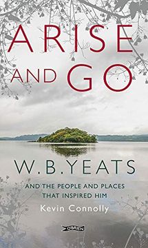 portada Arise and Go: W.B. Yeats and the People and Places That Inspired Him (en Inglés)