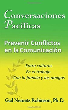 portada Conversaciones Pacíficas: Prevenir Conflicto en la Communicación - entre culturas, en el trabajo, con la familia y los amigos
