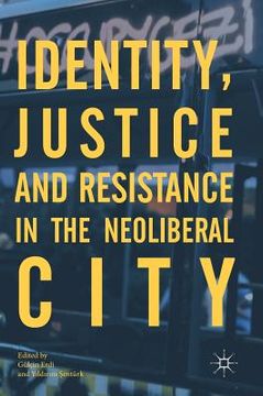 portada Identity, Justice and Resistance in the Neoliberal City