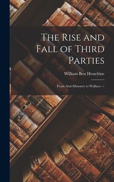 portada The Rise and Fall of Third Parties: From Anti-Masonry to Wallace. --