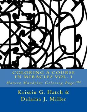 portada Coloring A Course in Miracles Vol. 1: Mantra Mandalas Coloring Pages(TM) (en Inglés)