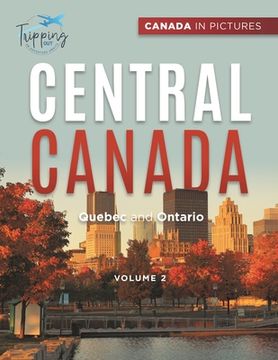 portada Canada In Pictures: Central Canada - Volume 2 - Quebec and Ontario (en Inglés)