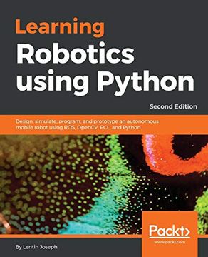 Libro Learning Robotics Using Python: Design, Simulate, Program, and ...
