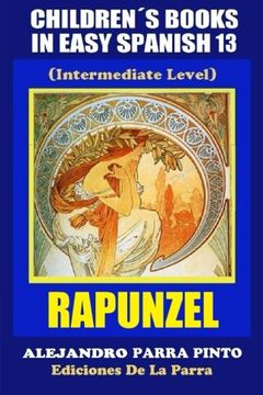 portada Children's Books In Easy Spanish 13: Rapunzel (Intermediate Level) (Spanish Readers For Kids Of All Ages!) (Volume 13) (Spanish Edition)