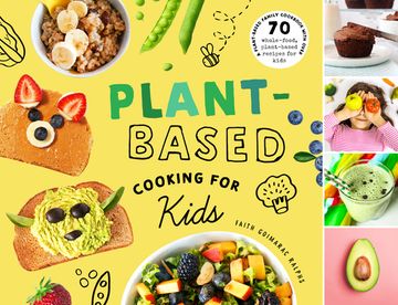 portada Plant-Based Cooking for Kids: A Plant-Based Family Cookbook with Over 70 Whole-Food, Plant-Based Recipes for Kids (in English)