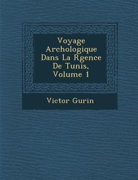 portada Voyage Arch Ologique Dans La R Gence de Tunis, Volume 1 (in French)