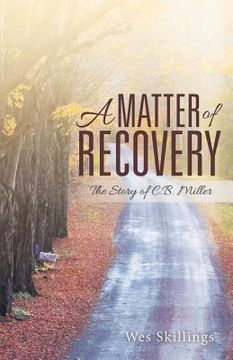 portada A Matter of Recovery: The Story of C.B. Miller