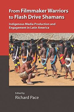 portada From Filmmaker Warriors to Flash Drive Shamans: Indigenous Media Production and Engagement in Latin America (Vanderbilt Center for Latin American Studies Series) (en Inglés)