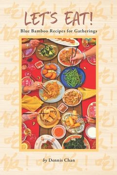 portada Let's Eat!: Blue Bamboo Recipes for Gatherings (en Inglés)