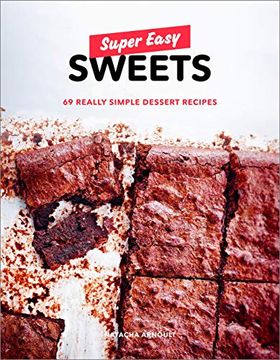 portada Super Easy Sweets: 69 Really Simple Dessert Recipes: A Baking Book (en Inglés)
