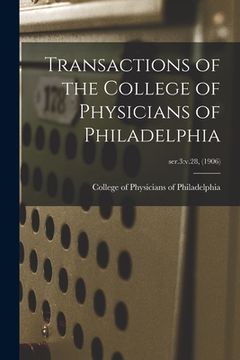 portada Transactions of the College of Physicians of Philadelphia; ser.3: v.28, (1906) (en Inglés)