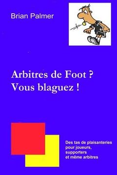 portada Arbitres de Foot ? Vous blaguez ! (in French)