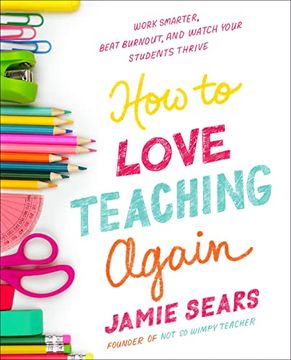 portada How to Love Teaching Again: Work Smarter, Beat Burnout, and Watch Your Students Thrive 