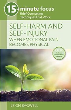 portada 15-Minute Focus: Self-Harm and Self-Injury: When Emotional Pain Becomes Physical: Brief Counseling Techniques That Work (en Inglés)