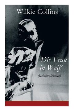 portada Die Frau in Weiß (Kriminalroman): The Woman in White (en Alemán)