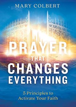 portada Prayer That Changes Everything: 5 Principles to Activate Your Faith (in English)