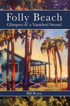 portada Folly Beach: Glimpses of a Vanished Strand (en Inglés)