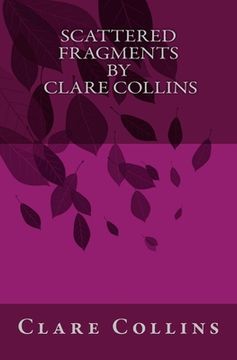 portada Scattered Fragments By Clare Collins (en Inglés)