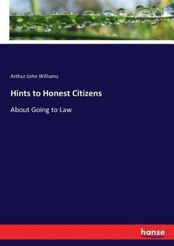 portada Hints to Honest Citizens: About Going to Law (en Inglés)