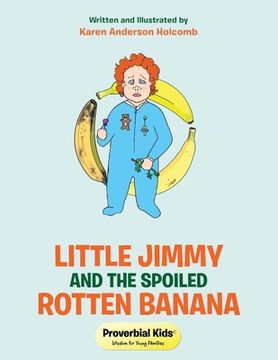 portada Little Jimmy and the Spoiled Rotten Banana: Proverbial Kids(c) (en Inglés)