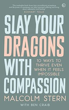 portada Slay Your Dragons With Compassion: Ten Ways to Thrive Even When it Feels Impossible