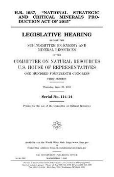 portada H.R. 1937, "National Strategic and Critical Minerals Production Act of 2015": legislative hearing before the Subcommittee on Energy and Mineral Resour