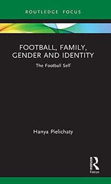portada Football, Family, Gender and Identity: The Football Self (Critical Research in Football) 