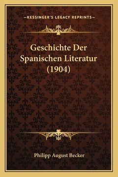 portada Geschichte Der Spanischen Literatur (1904) (en Alemán)
