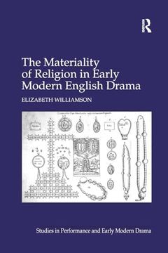 portada The Materiality of Religion in Early Modern English Drama (Studies in Performance and Early Modern Drama) (en Inglés)