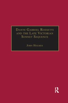 portada Dante Gabriel Rossetti and the Late Victorian Sonnet Sequence: Sexuality, Belief and the Self (Nineteenth Century) (en Inglés)