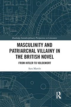 portada Masculinity and Patriarchal Villainy in the British Novel (Routledge Interdisciplinary Perspectives on Literature) (en Inglés)