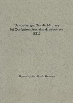 portada Untersuchungen Über Die Mischung Bei Zweikreisturbinenluftstrahltriebwerken (Ztl) (in German)