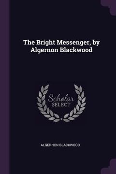 portada The Bright Messenger, by Algernon Blackwood