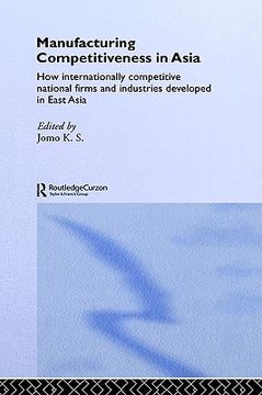portada manufacturing competitiveness in asia: how internationally competitive national firms and industries developed in east asia (in English)
